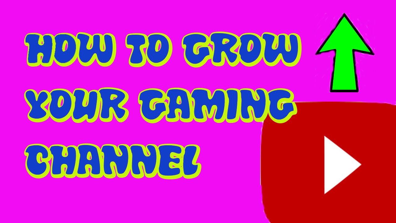 HOW TO GROW YOUR SMALL GAMING CHANNEL 2016
