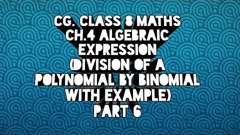 cg.class 8 maths||ch.4 algebraic expressions||part 6|| division of a polynomial by binomial.