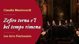 Claudio Monteverdi - Zefiro torna e'l bel tempo rimena (Les Arts Florissants)