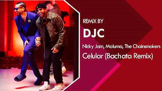 Nicky Jam, Maluma, The Chainsmokers - Celular (Bachata Remix DJC)