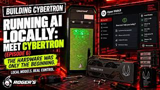 Building CyberTron: Episode 6 - Running AI Locally; Meet CyberTron