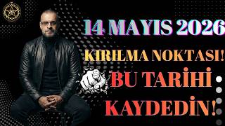 14 Mayıs 2026. kırılma noktası. Bu tarihi kaydedin