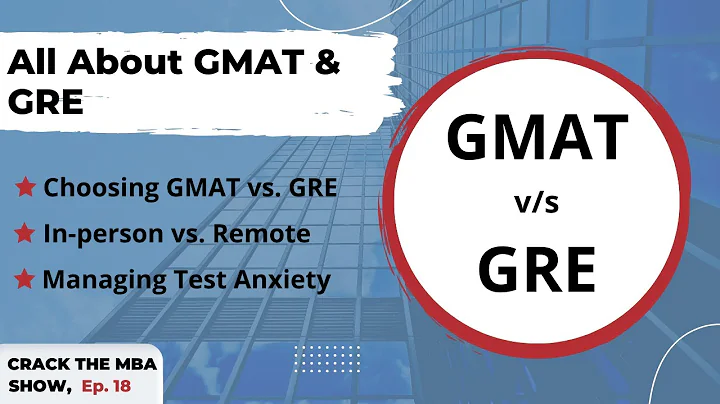 GMAT vs. GRE | Crack The MBA Show | Ep018 Standardized Testing in MBA Admissions - DayDayNews