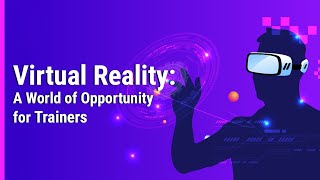 Virtual Reality: A World of Opportunity for Trainers screenshot 3