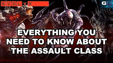 Evolve - Everything You Need to Know About the Assault Class