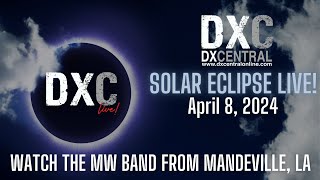 DX Central Live! | Solar Eclipse 2024 (Watch the MW band from Mandeville, LA!)