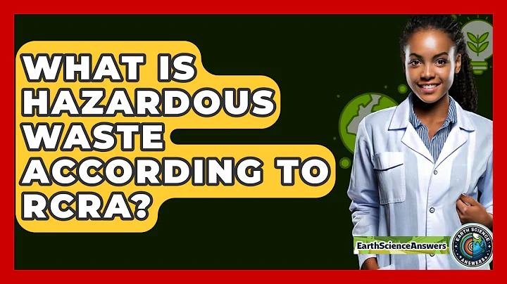 What Is Hazardous Waste According To RCRA? - Earth Science Answers