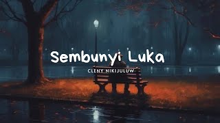 SEMBUNYI LUKA _CLENY NIKIJULUW - VIDEO MUSIC LYRICS