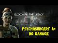 Eliminate the Legacy | Psychosurgery A+ | No Damage | The Outlast Trials