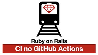 Ruby on Rails - CI no GitHub Actions