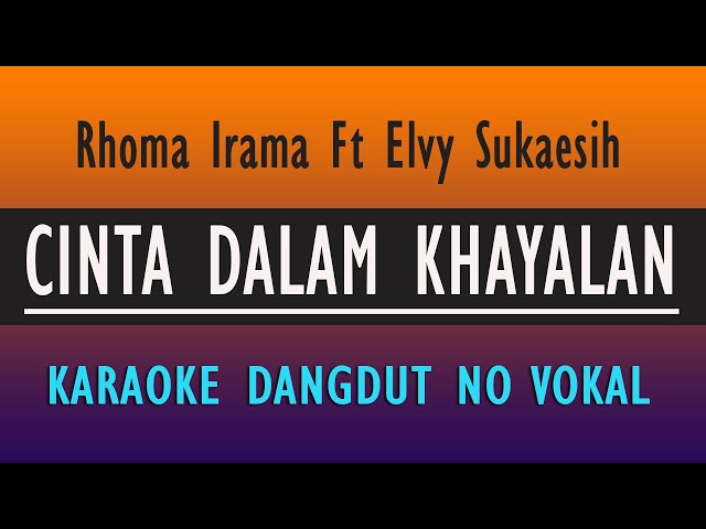 KARAOKE CINTA DALAM KHAYALAN - RHOMA IRAMA FT ELVY SUKAESIH class=