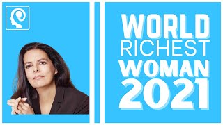 World Richest Woman | wealthy women | richest women |  the richest woman in the world | billionaire