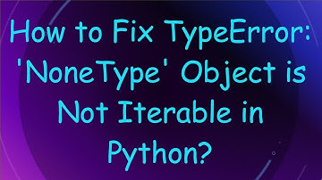 How to Fix TypeError: 