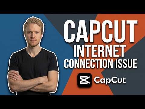 Fix CapCut Internet Connection Issue [Quick Troubleshooting Guide]