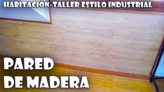 PONER SUELO LAMINADO en una PARED para FORRARLA de MADERA #4 |HABITACIÓN TALLER ESTILO INDUSTRIAL