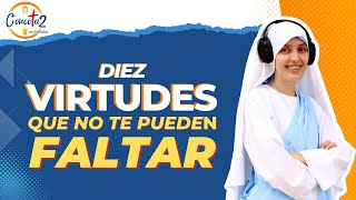 “10 virtudes que no te puede faltar”- Conecta2 en Familia