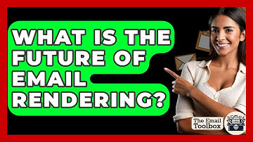What Is The Future Of Email Rendering? - TheEmailToolbox.com