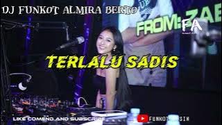 DJ ALMIRA BERTO / VIRAL TIKTOK / TERLALU SADIS / #viraltiktok #dj #funkot #djalmiraberto