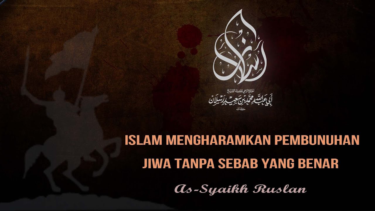 Islam mengharamkan pembunuhan jiwa tanpa sebab yang benar | As-Syaikh Ruslan