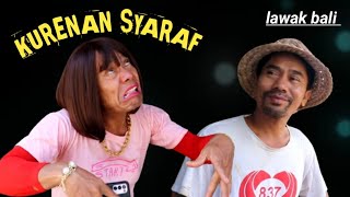 KURENAN SYARAF // Lawak bali mekedekan - tut bradut