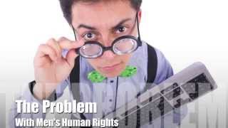 The Problem With Men's Human Rights