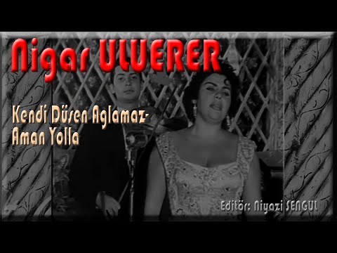 Nigar ULUERER - Kendi Düşen Ağlamaz/Aman Yolla