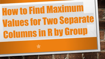 How to Find Maximum Values for Two Separate Columns in R by Group