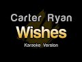 Carter Ryan - Wishes (Karaoke Version)