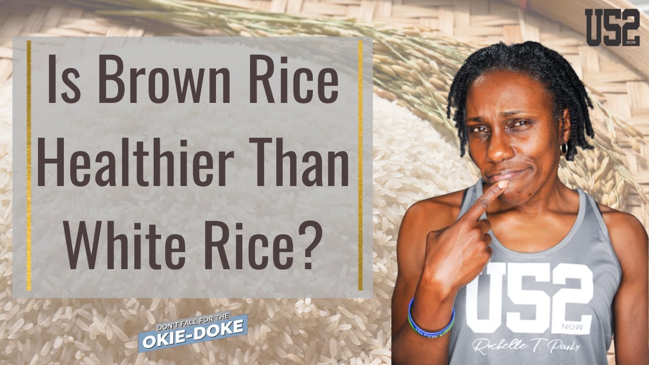 Is Brown Rice Healthier Than White Rice? |  Rochelle T Parks