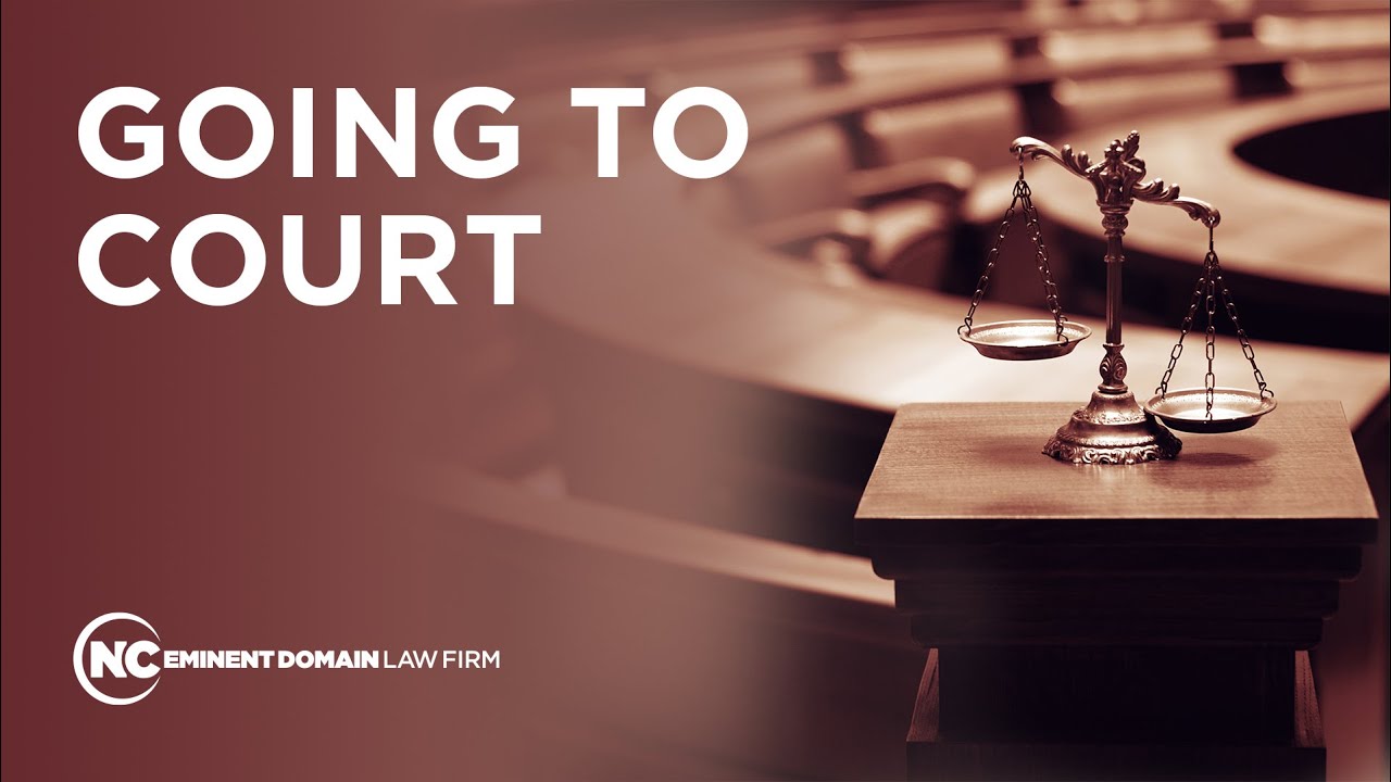 NC Eminent Domain: What Happens When Your Case Goes to Court