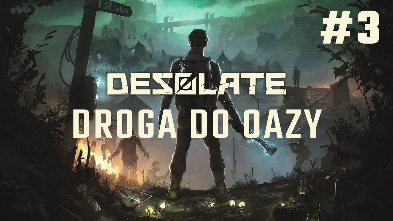 DESOLATE EARLY ACCESS PL #3 - DROGA DO OAZY (w/Johnny)