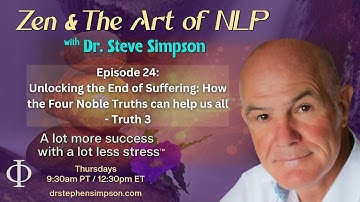 Unlocking the End of Suffering | Zen & The Art of NLP with Dr. Stephen Simpson