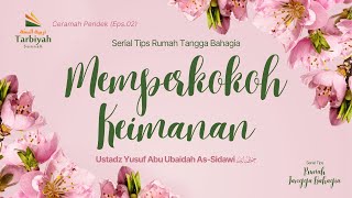 Memperkokoh Keimanan - Ustadz Yusuf Abu Ubaidah As-Sidawi حفظه الله