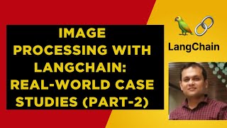 14. Image Processing with LangChain: Real-World Case Studies (Part-2)