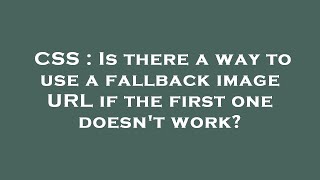 CSS : Is there a way to use a fallback image URL if the first one doesn't work?