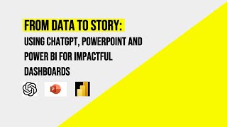 How to Tell Effective Data Stories Leveraging Chatgpt, PowerPoint and PowerBI - Session 1 (Part B)