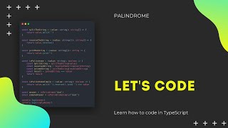 Let's Code | TypeScript: Palindrome - Learn How To Code