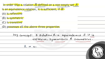In order that a relation \( R \) defined on a non-empty set \( A \) is an equivalence relation, ...