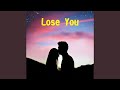 Lose you