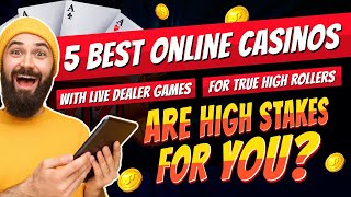 5 Best Online Casinos With Live Dealer Games for True High Rollers:  Play Like A Boss! 