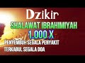 Dzikir Shalawat Ibrahimiyah Penyembuh Segala Penyakit Zikir Sholawat Ibrahimiyah