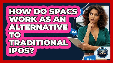 How Do SPACs Work As An Alternative To Traditional IPOs? - Stock and Options Playbook