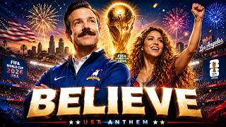 Ted Lasso x Shakira – BELIEVE 🏆🔥 FIFA World Cup 2026 | USA Anthem | Fan Made