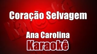 Coração Selvagem - Ana Carolina - Karaokê