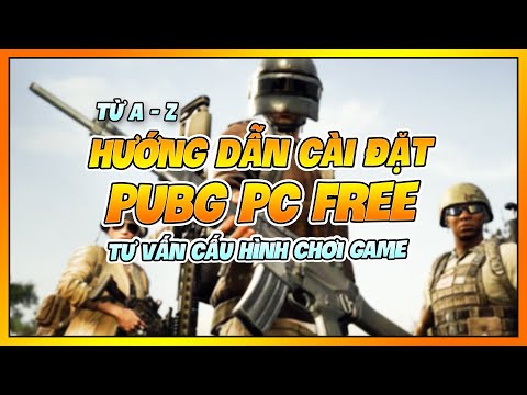 HƯỚNG DẪN CÀI ĐẶT VÀ TẠO TÀI KHOẢN PUBG PC MIỄN PHÍ, TƯ VẤN CẤU HÌNH CHƠI GAME ! Nam Art 2023 mới nhất