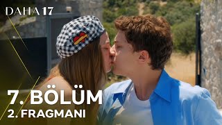 Daha 17 | 7. Bölüm 2. Fragmanı