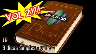 Tutorial Simplify3D #10 - 3 Dicas Simples - Vol 2