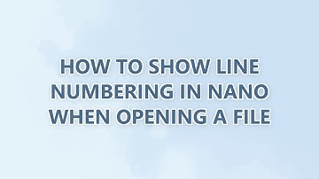 How to show line numbering in nano when opening a file (3 SOLUTIONS!!)