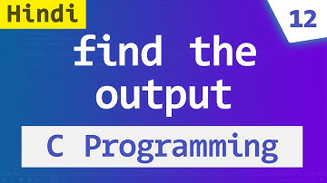 Find the Output | C Programming Tutorial | Interview Question and Answer ( Hindi )