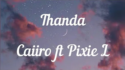 Thanda Lyrics _ Caiiro ft Pixie L [Lyrics]